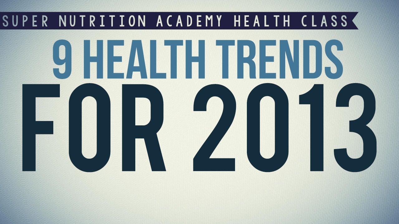 9 Health Trends for 2013 | New Health News, Trends, and Topics