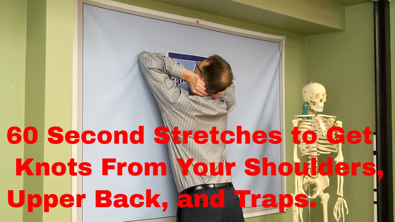 60 Second Stretches to Get Knots from Shoulders, Upper Back, & Traps