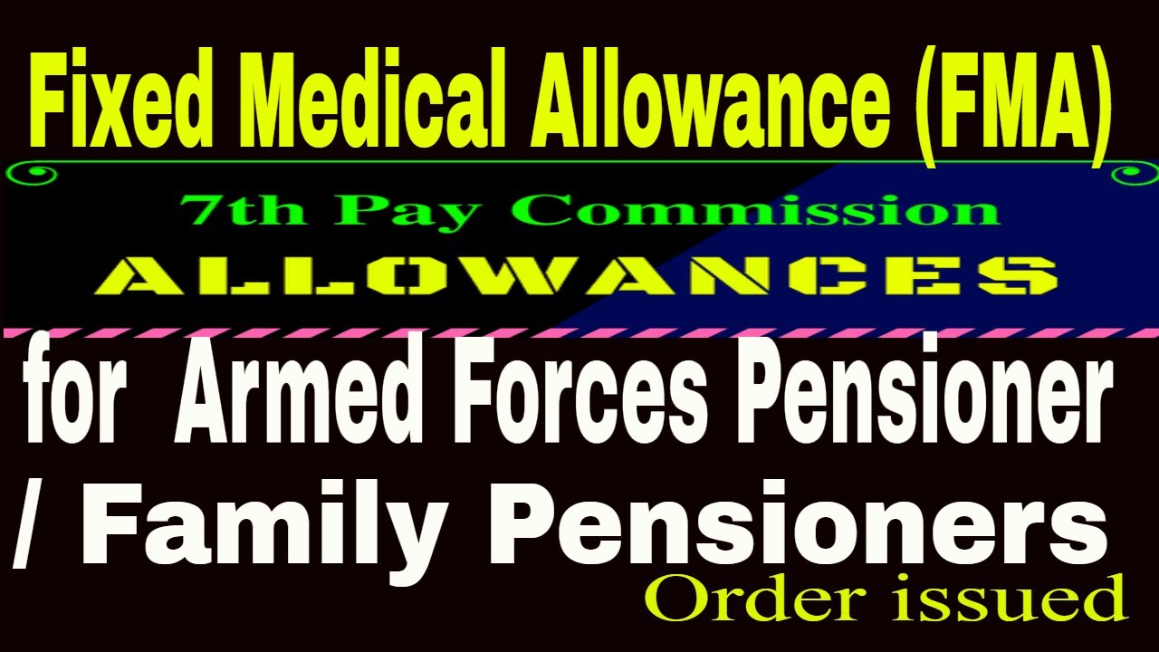 7th CPC_Fixed Medical Allowance (FMA) for Defence Pensioners / Family Pensioners latest News.