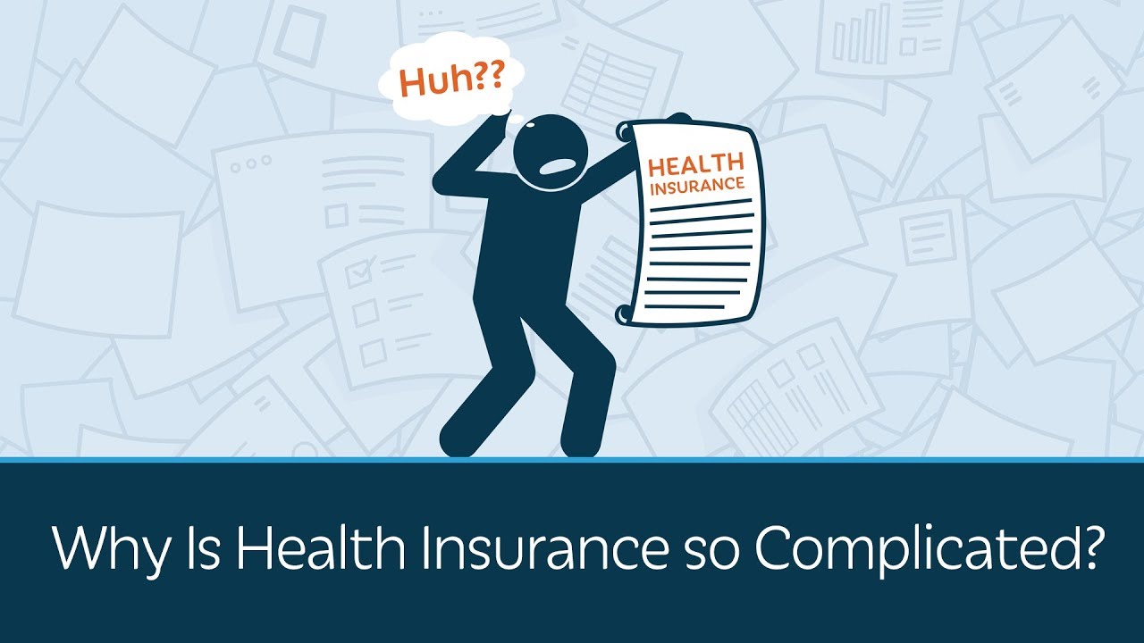 Why Is Health Insurance so Complicated?