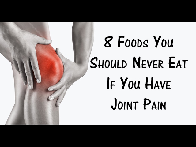 8 Foods You Should Never Eat If You Have Joint Pain